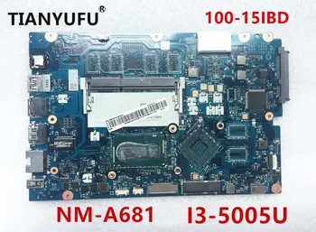 Placa de baza pentru Lenovo Ideapad 100-15IBD placa de baza CG410/CG510 NM-A681 I3-5005U DDR3L Laptop Placa de baza testate de lucru