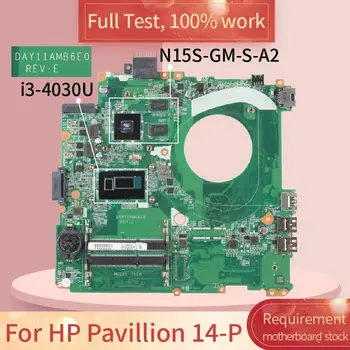 Pentru HP Pavilion 14-P DAY11AMB6E0 SR1EN i3-4030U N15S-GM-S-A2 DDR3 Notebook placa de baza Placa de baza de test complet de lucru