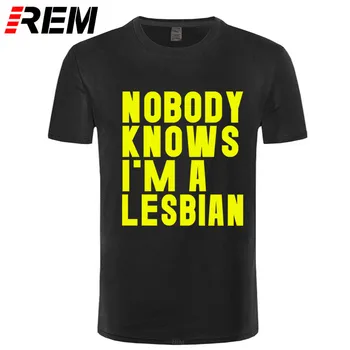 REM tee Ciudat, Nimeni nu Știe Că eu Sunt Lesbiana T-Shirt Mens Mâneci Scurte Hip Hop Tricouri Imprimate Plus Dimensiune Top Teuri Streetwear