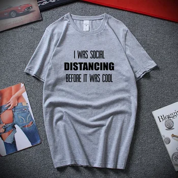 Sarcastic T-Shirt-am Fost de Distanțare Socială Înainte de A fi Cool Camasi Barbati Nou Rece îmbrăcăminte pentru Bărbați din Bumbac Tricou barbati