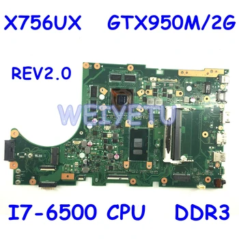 X756UX Placa de baza i7-6500 CPU Pentru ASUS X756UX X756 X756UXK X756U X756UV X756UJ X756UB Laptop Mainboard REV 2.0 DDR3 Test ok