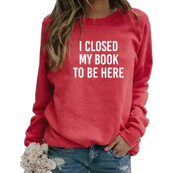 Am Închis Cartea Mea Să Fie Aici, Scrisori De Imprimare Hoodies Pentru Femei Cu Maneci Lungi Rotunde Gât Hanorace Hanorac Femmes Hanorac Harajuku