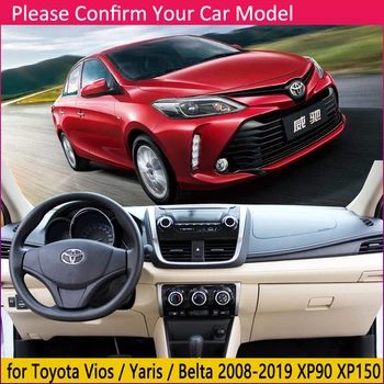 Pentru Toyota Vios Yaris Belta Soluna 2008~2019 XP90 XP150 Anti-Alunecare Mat tabloul de Bord Pad Acoperire Parasolar Dashmat Accesorii Auto covor