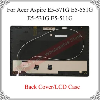 Original LCD Back Cover Pentru Acer Aspire E5-571G E5-551G E5-531G E5-511G Lcd Capac Spate Capac Spate negru rosu
