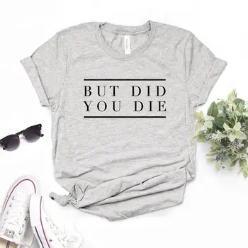 Dar ai muri Femei Tricouri din Bumbac Casual Amuzant Tricou Pentru Doamna Top Tee Hipster 6 Culoare Picătură Navă NA-467